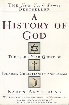 Item #053425 A History of God: The 4,000-Year Quest of Judaism, Christianity and Islam. Karen...