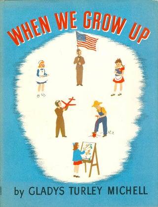 Item #053469 When We Grow Up. Gladys Turley Michell