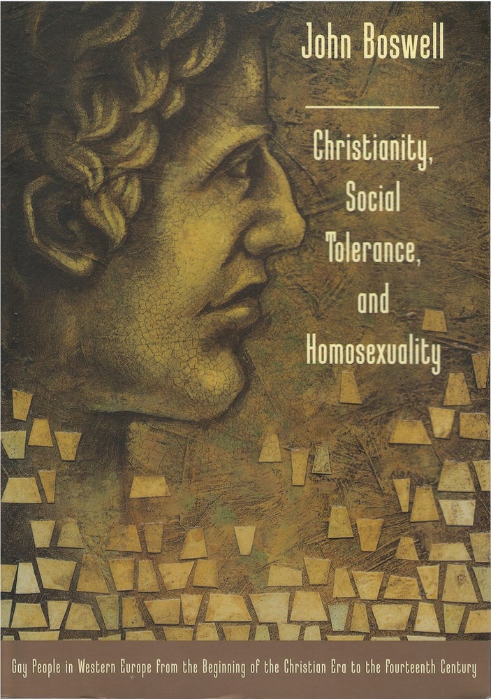 Item #053573 Christianity, Social Tolerance, and Homosexuality: Gay People in Western Europe from the Beginning of the Christian Era to the Fourteenth Century. John Boswell.