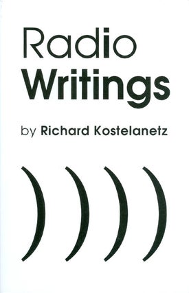 Item #053647 Radio Writings. Richard Kostelanetz