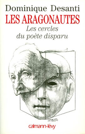 Item #053679 Les Aragonautes: Les cercles du poète disparu. Dominique Desanti