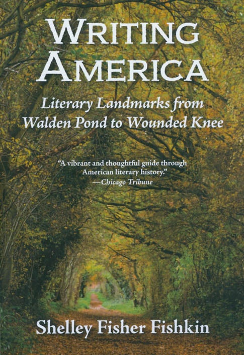 Item #053748 Writing America: Literary Landmarks from Walden Pond to Wounded Knee. Shelley Fisher Fishkin.