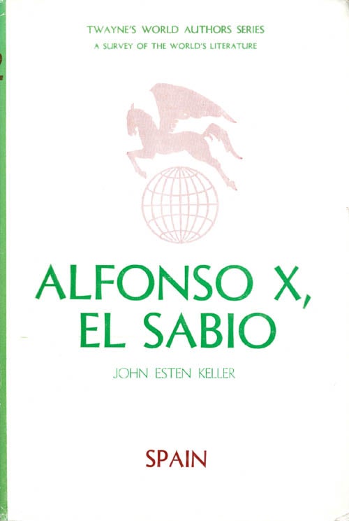 Item #053781 Alfonso X, El Sabio. John Esten Keller.