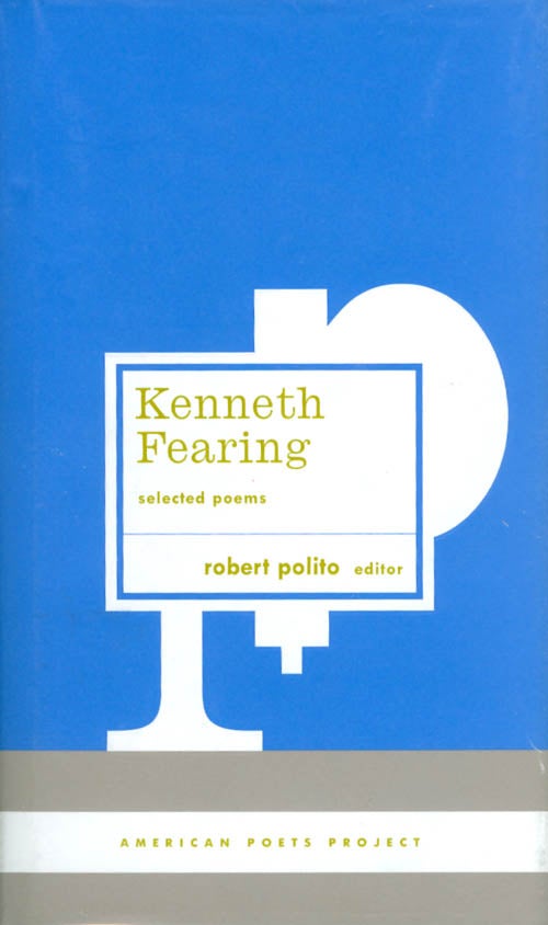Item #053801 Kenneth Fearing: Selected Poems (American Poets Project #8). Kenneth Fearing, Robert Polito.