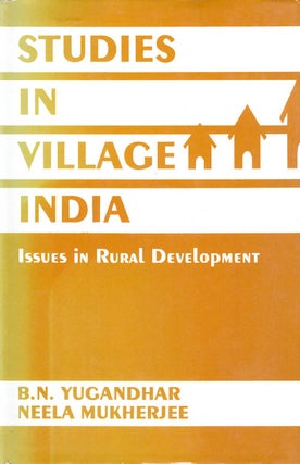 Item #053825 Studies in Village India: Issues in Rural Development. B. N. Yugandhar, Neela Mukherjee