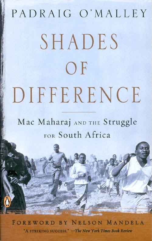 Item #053883 Shades of Difference : Mac Maharaj and the Struggle for South Africa. Padraig O'Malley, Nelson Mandela, fwd.