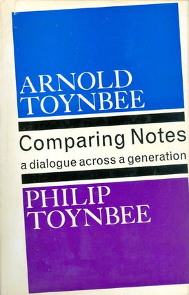 Item #053950 Comparing Notes: A Dialogue Across A Generation. Arnold and Philip Toynbee