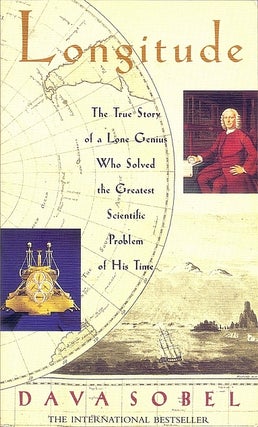 Item #054046 Longitude: The True Story of a Lone Genius Who Solved the Greatest Scientific...