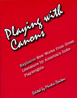 Item #054059 Playing With Canons: Explosive New Works from Great Literature by America's Indie...