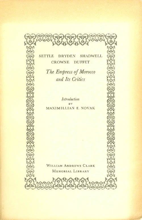 Item #054144 The Empress of Morocco and Its Critics. Elkanah Settle, John Dryden, Thomas Shadwell, John Crowne, Thomas Duffet.