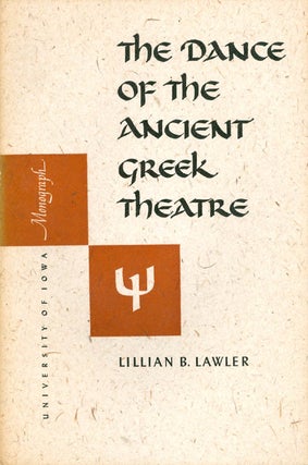 Item #054442 The Dance of the Ancient Greek Theatre. Lillian B. Lawler