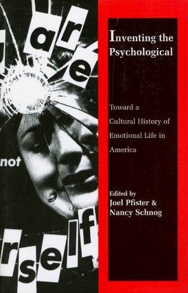 Item #054511 Inventing the Psychological: Toward a Cultural History of Emotional Life in America....