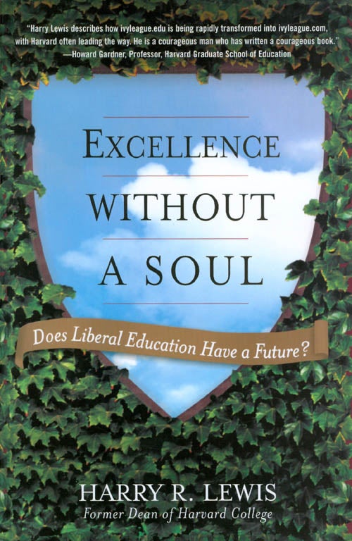Item #054535 Excellence Without a Soul: Does Liberal Education Have a Future? Harry R. Lewis.