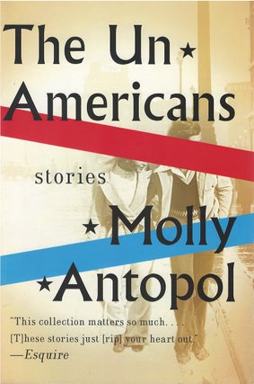 Item #054572 The UnAmericans. Molly Antopol