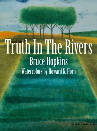 Item #054705 Truth in the Rivers. Bruce Hopkins
