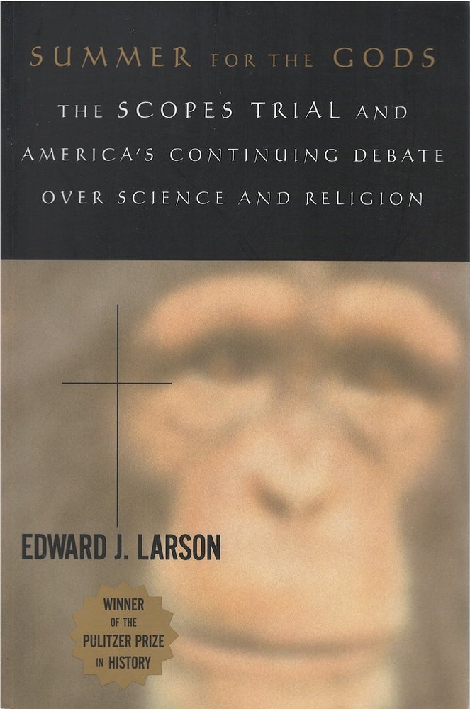 Item #054739 Summer for the Gods: The Scopes Trial and America's Continuing Debate Over Science and Religion. Edward J. Larson.