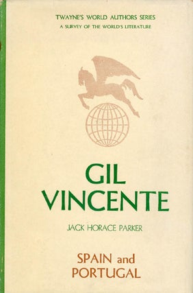 Item #054752 Gil Vicente (Twayne's World Authors Series). Jack Horace Parker