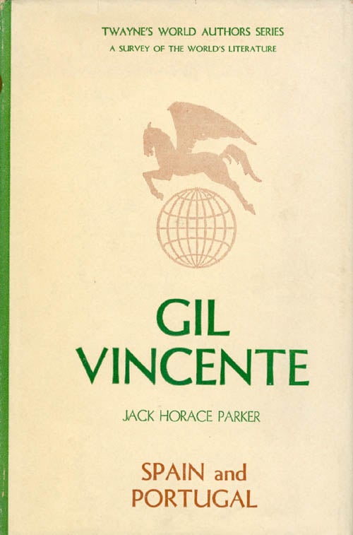 Item #054752 Gil Vicente (Twayne's World Authors Series). Jack Horace Parker.
