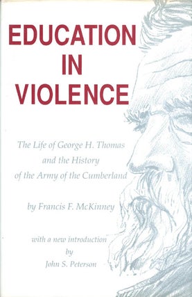 Item #054810 Education in Violence: The Life of George H. Thomas and the History of the Army of...