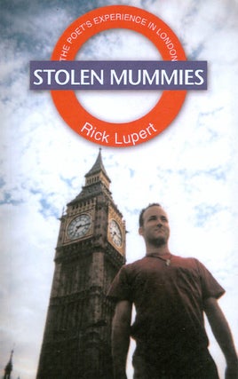 Item #054817 Stolen Mummies: The Poet's Experience in London. Rick Lupert