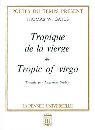 Item #054861 Tropique de la vierge / Tropic of virgo (Poètes du temps présent). Thomas W. Gatus