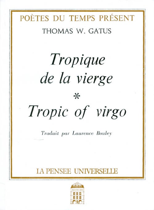 Item #054861 Tropique de la vierge / Tropic of virgo (Poètes du temps présent). Thomas W. Gatus.