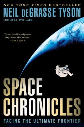 Item #054877 Space Chronicles : Facing the Ultimate Frontier. Neil de Grasse Tyson