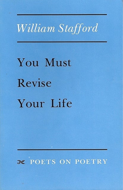 Item #054925 You Must Revise Your Life. William Stafford.