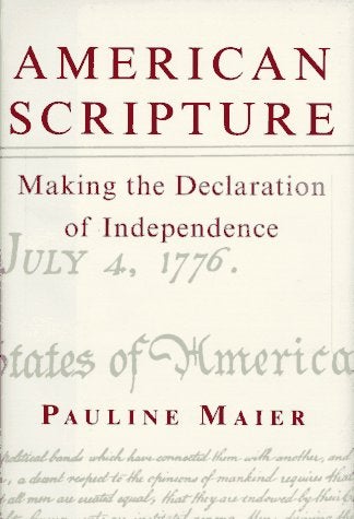 Item #055050 American Scripture: Making the Declaration of Independence. Pauline Maier.