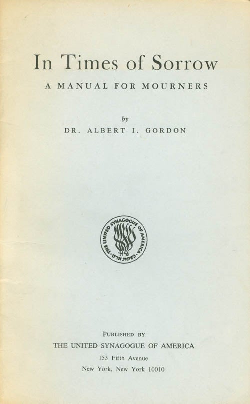 Item #055087 In Times of Sorrow: A Manual for Mourners. Albert I. Gordon.
