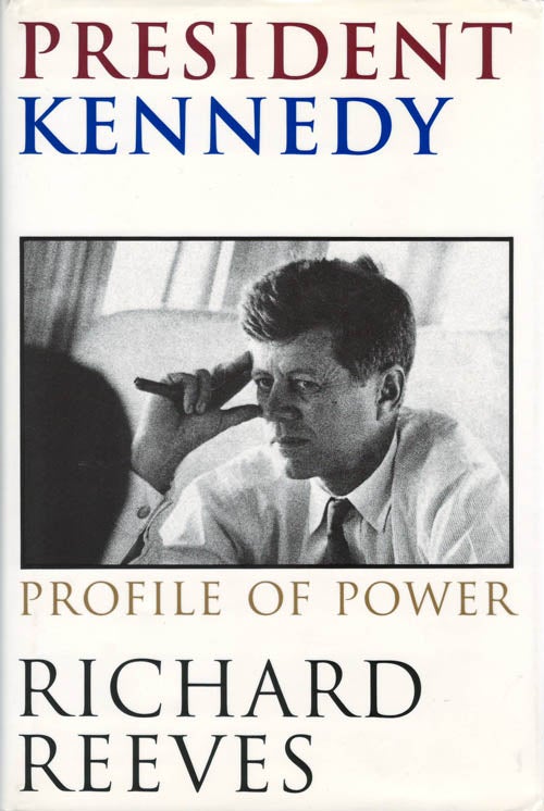 Item #055088 President Kennedy. Richard Reeves.