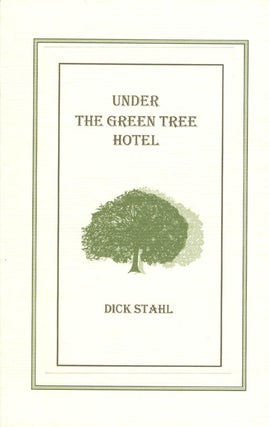 Item #055109 Under the Green Tree Hotel. Dick Stahl
