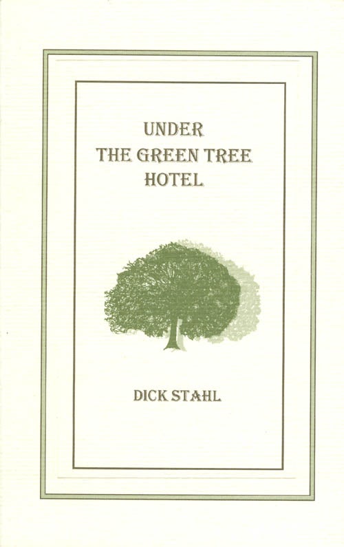 Item #055109 Under the Green Tree Hotel. Dick Stahl.