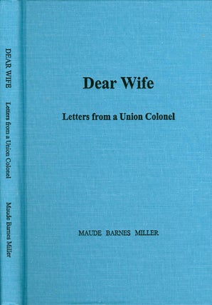 Item #055114 Dear Wife: Letters from a Union Colonel. Maude Barnes Miller