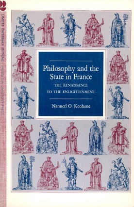 Item #055135 Philosophy and the State in France: The Renaissance to the Enlightenment. Nannerl O....
