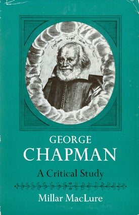 Item #055163 George Chapman: A Critical Study. Millar MacLure