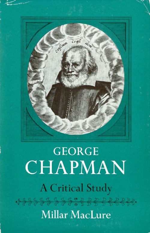 Item #055163 George Chapman: A Critical Study. Millar MacLure.