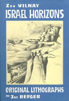 Item #055252 Israel Horizons: Original Lithographs by Zvi Berger. Zev Vilnay, Zvi Berger