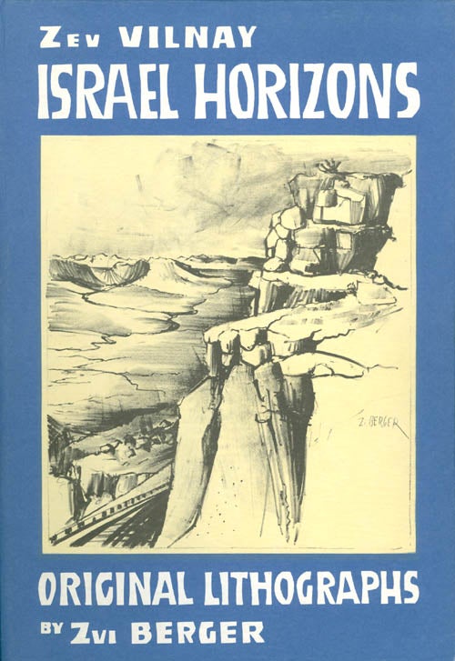Item #055252 Israel Horizons: Original Lithographs by Zvi Berger. Zev Vilnay, Zvi Berger.