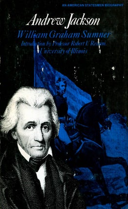 Item #055474 Andrew Jackson (American Statesmen Series). William Graham Sumner