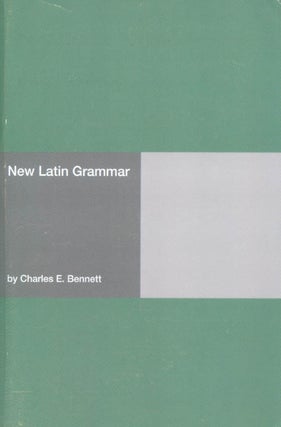 Item #055513 New Latin Grammar. Charles E. Bennett