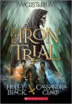 Item #055514 The Iron Trial (Magisterium, Book 1). Holly Black, Cassandra Clare