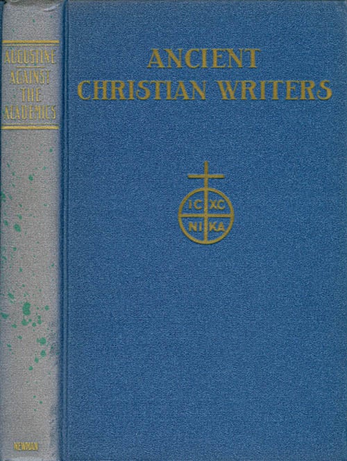 Item #055584 St. Augustine: Against the Academics (Ancient Christian Writers, No. 12). Augustine, John J. O'Meara, tr.