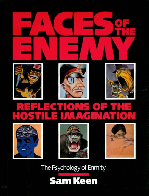 Item #055623 Faces of the Enemy: Reflections of the Hostile Imagination. Sam Keen.