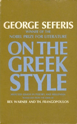 Item #055687 On the Greek Style: Selected Essays in Poetry and Hellenism. George Seferis, Rex...
