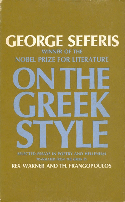 Item #055687 On the Greek Style: Selected Essays in Poetry and Hellenism. George Seferis, Rex Warner, Th. D. Frangopoulos.