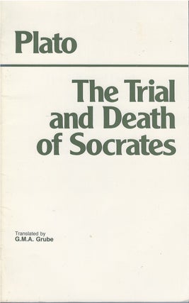 Item #055727 The Trial and Death of Socrates. Plato, G. M. A. Grube, tr