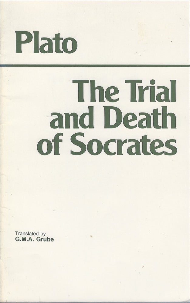 Item #055727 The Trial and Death of Socrates. Plato, G. M. A. Grube, tr.