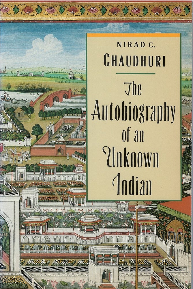 Item #055812 The Autobiography of an Unknown Indian. Nirad C. Chaudhuri.