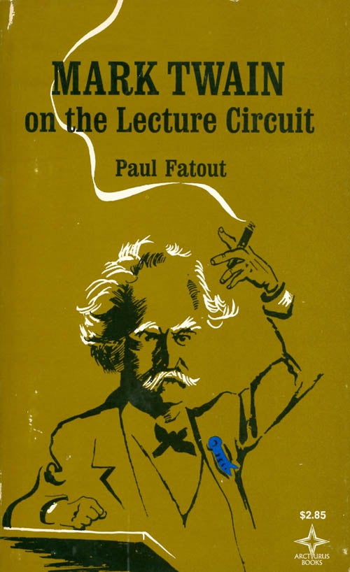 Item #055892 Mark Twain on the Lecture Circuit. Paul Fatout.